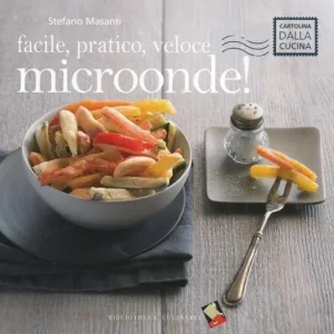 Facile, pratico, veloce microonde! Ediz. a colori Sconto