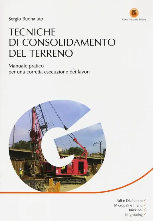 Tecniche di consolidamento del terreno. Manuale pratico per una corretta esecuzione dei lavori A Buon Prezzo