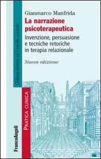 Prezzo Di Fabbrica La narrazione psicoterapeutica. Invenzione, persuasione e tecniche retoriche in terapia relazionale