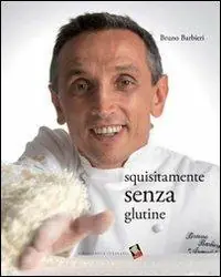 Squisitamente senza glutine. Ediz. a colori Must-Have