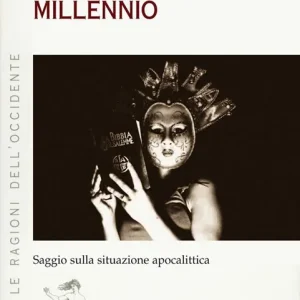 Il terzo millennio. Saggio sulla situazione apocalittica Ultimissimo Modello