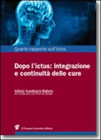 Ultima Occasione Quarto rapporto sull‘ictus. Dopo l‘ictus integrazione e continuità delle cure