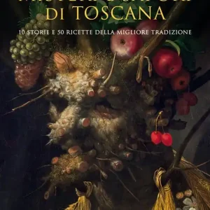 Occasione Imperdibile Misteri e sapori di Toscana. Dieci racconti e cinquanta ricette della migliore tradizione
