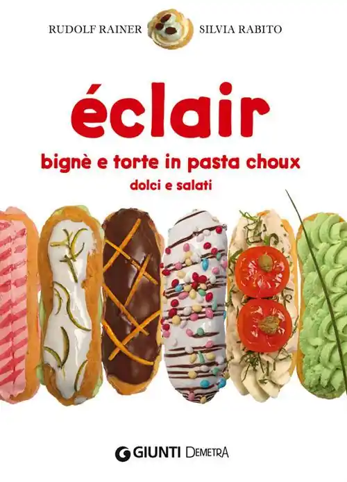 Éclair. Bignè e torte di pasta choux dolci e salati Miglior Prezzo