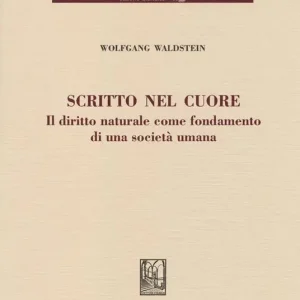 Popolare Scritto nel cuore. Il diritto naturale come fondamento di una società umana