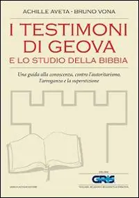 I testimoni di Geova e lo studio della Bibbia. Una guida alla conoscenza, contro l‘autoritarismo, l‘arroganza e la superstizione Non Perdere