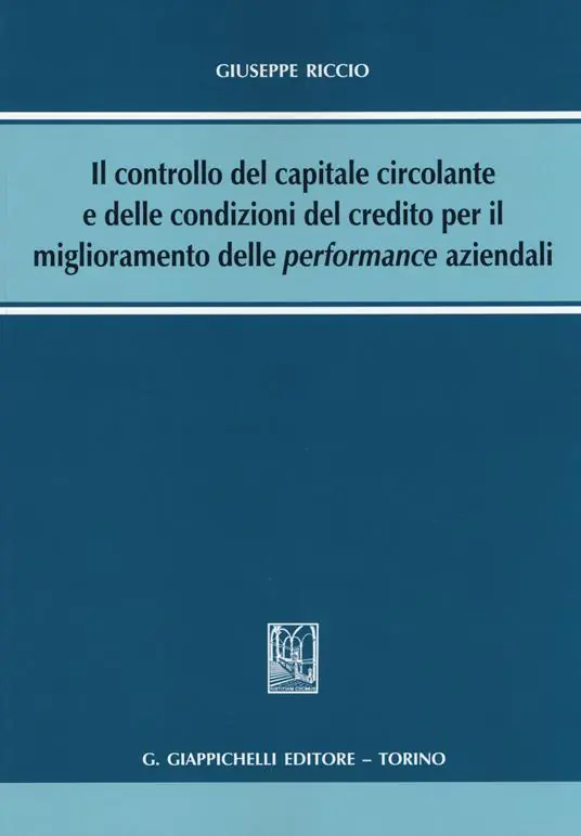 Solo Oggi Il controllo del capitale circolante e delle condizioni del credito per il miglioramento delle performance aziendali