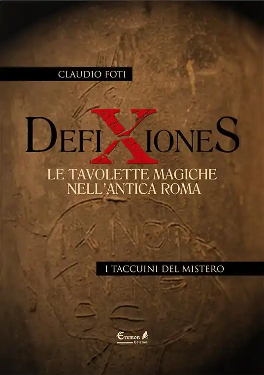 Defixiones. Le tavolette magiche nell‘antica Roma Compra Online