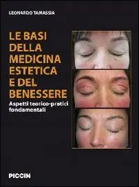 Le basi della medicina estetica e del benessere. Aspetti teorico-pratici fondamentali Esclusivo