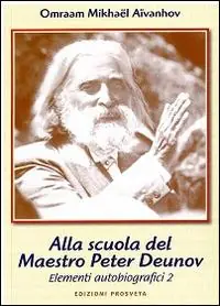 Allo scuola del maestro Peter Deunov. Elementi autobiografici 2 Quantità Limitata