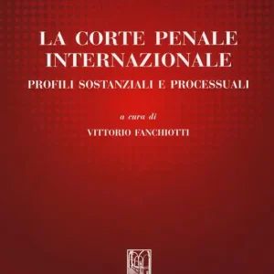 La Corte penale internazionale. Profili sostanziali e processuali Vendita Finale