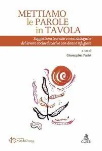 Mettiamo le parole in tavola. Suggestioni teoriche e metodologiche del lavoro socioeducativo con donne rifugiate Soddisfatti O Rimborsati