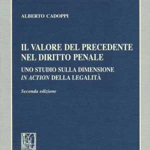 Quantità Limitata Il valore del precedente nel diritto penale. Uno studio sulla dimensione in action della legalità