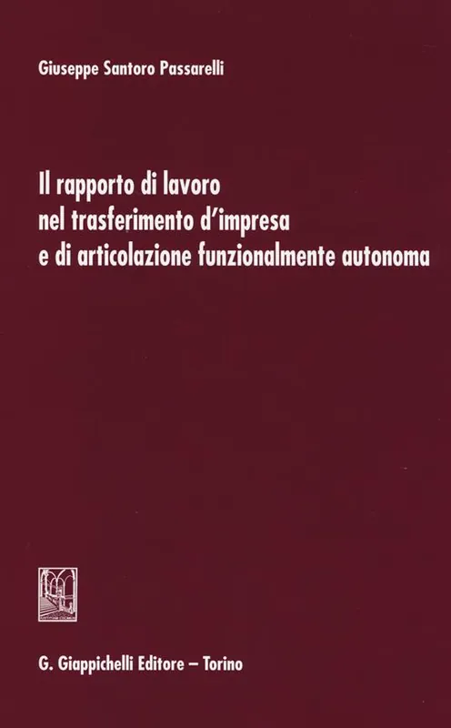 Il rapporto di lavoro nel trasferimento d‘impresa e di articolazione funzionalmente autonoma Prezzo Basso