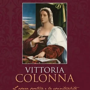 Vittoria Colonna. L‘opera poetica e la spiritualità Consegna Rapida