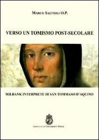 Promozione Esclusiva Verso un tomismo post-secolare. Milbank interprete di san Tommaso d‘Aquino