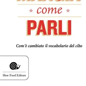 Mangia come parli. Com‘è cambiato il vocabolario del cibo Direttamente Dal Produttore