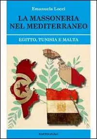 Offerta Del Giorno La massoneria nel Meditteraneo. Egitto, Tunisia e Malta