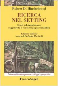 Ricerca nel setting. Studi sul singolo caso soggettività e conoscenza psicoanalitica Economico