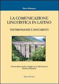 La comunicazione linguistica in latino. Testimonianze e documenti Non Perdere