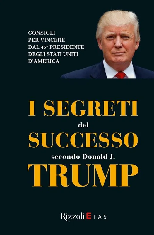 I segreti del successo secondo Donald J. Trump Offerta Limitata