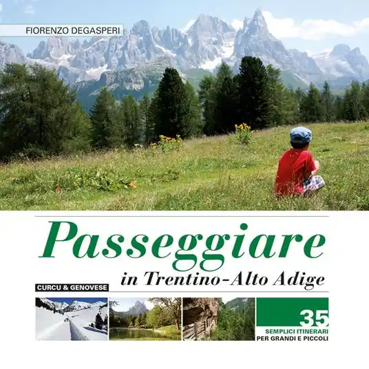 Passeggiare in Trentino Alto Adige. 35 semplici itinerari per grandi e picoli Subito Disponibile