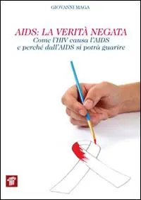 Subito Disponibile AIDS. La verità negata. Come l‘HIV causa l‘AIDS e perché dall‘AIDS si potrà guarire