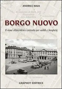 Novità Borgo nuovo. Il rione ottocentesco costruito per nobili e borghesi