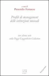 Profili di management delle istituzioni museali (con alcune note sulla Peggy Guggenheim Collection) Economico