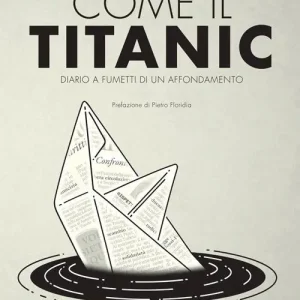 Promozione Come il Titanic. Diario a fumetti di un affondamento