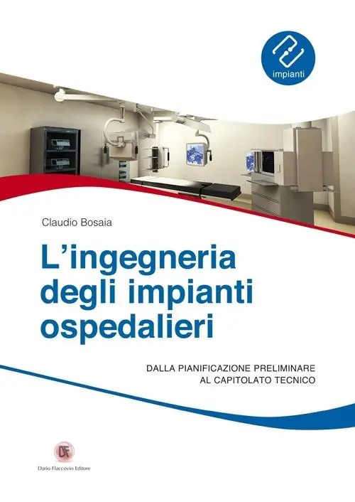 L‘ingegneria degli impianti ospedalieri. Dalla pianificazione preliminare al capitolato tecnico Acquista Ora
