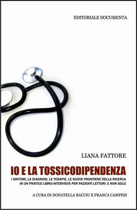 Io e la tossicodipendenza. I sintomi, la diagnosi, le terapie, le nuove frontiere della ricerca in un pratico libro-intervista per pazienti lettori, e non solo A Buon Prezzo