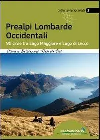 Prealpi lombarde occidentali. 99 cime tra lago Maggiore e lago di Lecco Solo Oggi