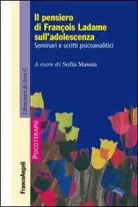 Compra Adesso Il pensiero di François Ladame sull‘adolescenza. Seminari e scritti psicoanalitici