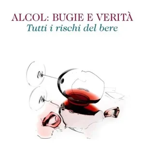 Alcol. Bugie e verità. Tutti i rischi del bere Quantità Limitata