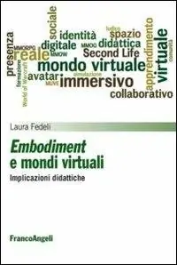 Esclusivo Embodiment e mondi virtuali. Implicazioni didattiche