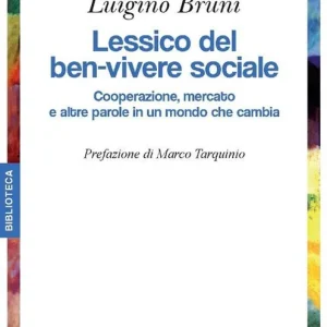 Lessico del ben-vivere sociale. Cooperazione, mercato e altre parole in un mondo che cambia Vendita Finale