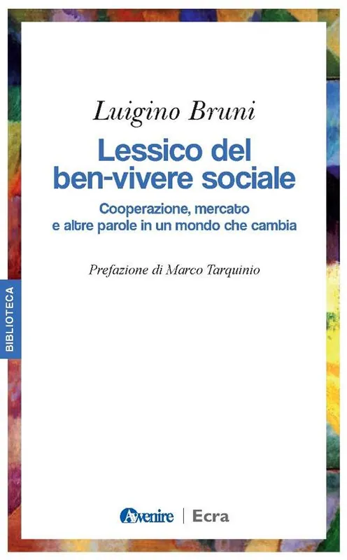 Lessico del ben-vivere sociale. Cooperazione, mercato e altre parole in un mondo che cambia Vendita Finale