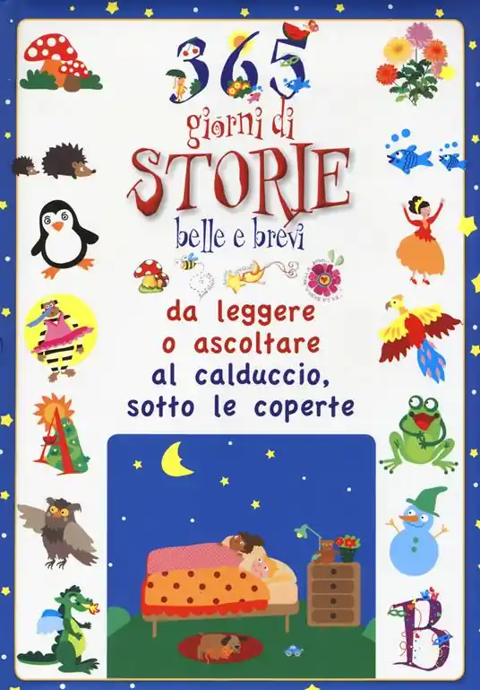 365 giorni di storie belle e brevi da leggere o ascoltare al calduccio, sotto le coperte. Ediz. illustrata Occasione