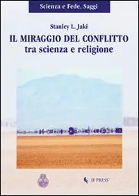 Il miraggio del conflitto tra scienza e religione Spedito Oggi