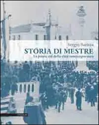 Storia di Mestre. La prima età della città contemporanea Ordina Subito