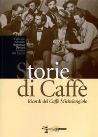 Nuovo Arrivo Storie di caffè. Ricordi del caffè Michelangelo