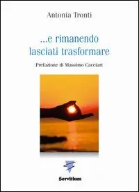 Solo Oggi ... E rimanendo lasciati trasformare