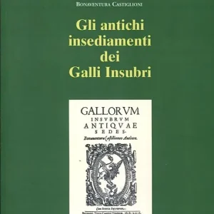 Gli antichi insediamenti dei Galli Insubri Must-Have