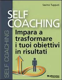 Self coaching. Impara a trasformare e tuoi obiettivi in risultati. Audiolibro. CD Audio formato MP3 Ordina Subito