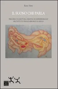 Il suono che parla. Percorso di scrittura creativa ed espressione rap nell‘istituto penale minorile di Airola Quantità Limitata