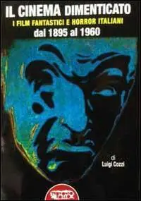 Quantità Limitata Il cinema dimenticato. I film fantastici e horror italiani dal 1895 al 1960