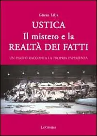 Ustica. Il mistero e la realtà dei fatti. Un perito racconta la propria esperienza Acquista Ora