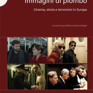 Reso Gratuito Immagini di piombo. Cinema, storia e terrorismi in Europa