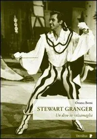Acquista Ora Stewart Granger. Un divo in calzamaglia